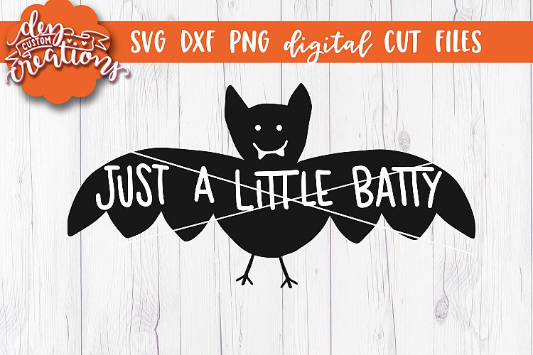 Just A Little Batty- SVG - DXF - PNG Digital Cut Halloween