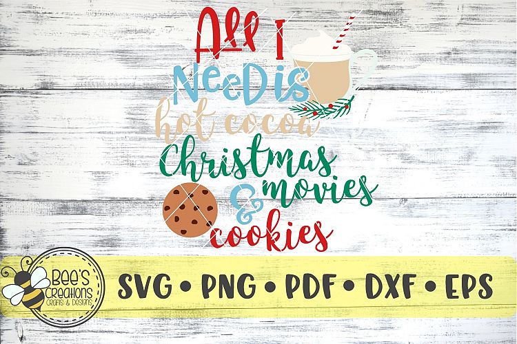 All I Need is Hot Cocoa Christmas Movies & Cookies SVG