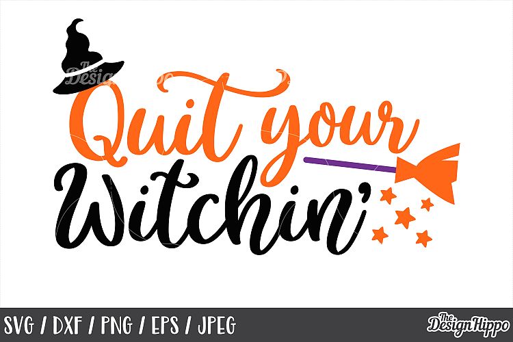 Quit your witchin, SVG, Halloween, Witch hat, Broom, SVG PNG