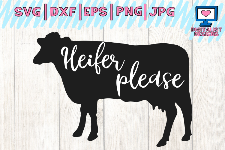 Cow svg, heifer please svg, cow clipart, cow face svg, svg files, heifer svg, cricut, silhouette, vector, printable, iron on, dxf, png, cow vector