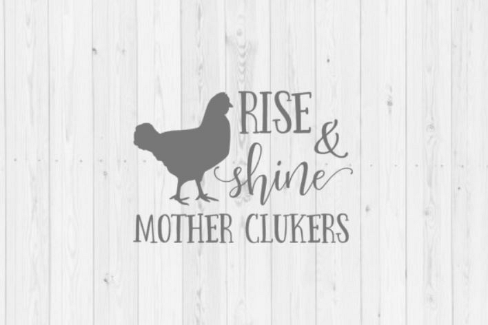 Rise and Shine Mother Cluckers SVG vector image cut file for Cricut and Silhouette