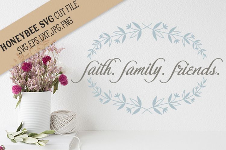 Faith Family Friends SVG Cut File