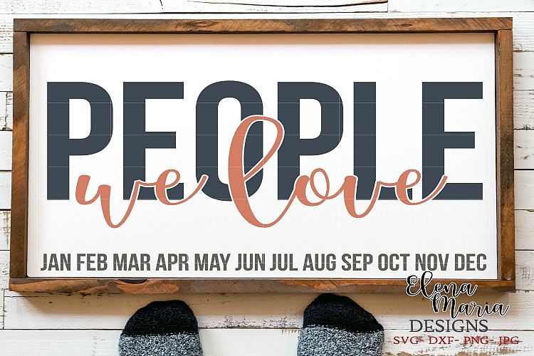 People We Love Birthday Calendar DIY Sign SVG