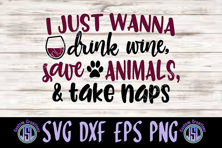 Drink Wine, Save Animals,   Take Naps | SVG DXF EPS PNG File