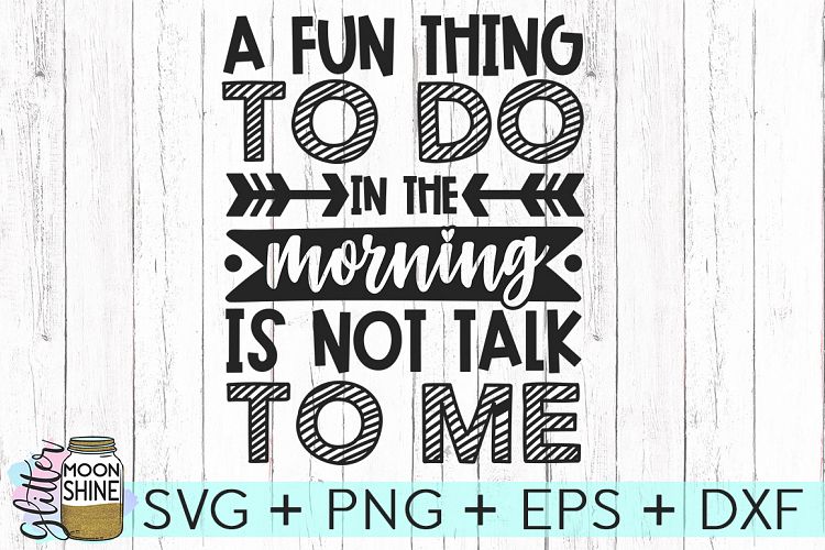 A Fun Thing To Do In The Morning SVG DXF PNG EPS Cut Files