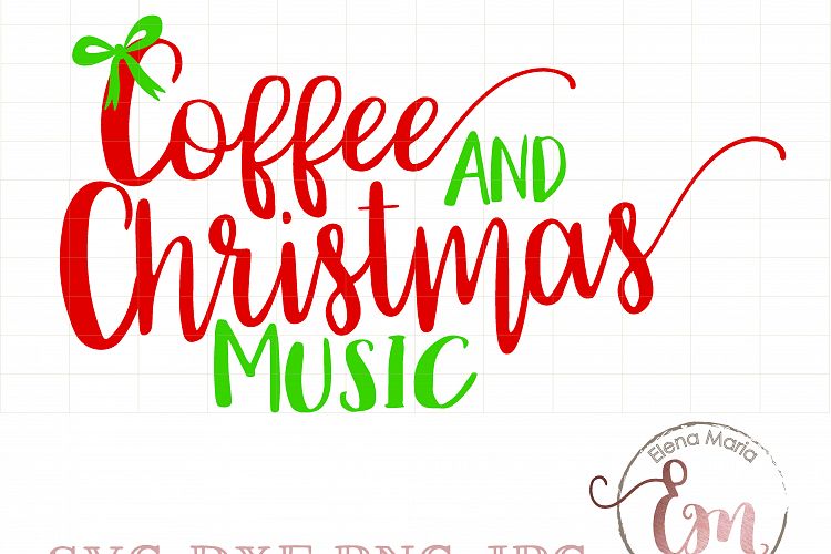 Coffee And Christmas Music, SVG File, Instant Download, Christmas, Holiday Decor, Vector, Cricut or Silhouette Cut file, Red, Green