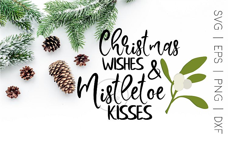 Christmas SVG Christmas Wishes and Mistletoe Kisses