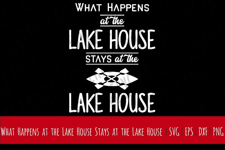 What Happens at the Lake House Stays at the Lake House SVG