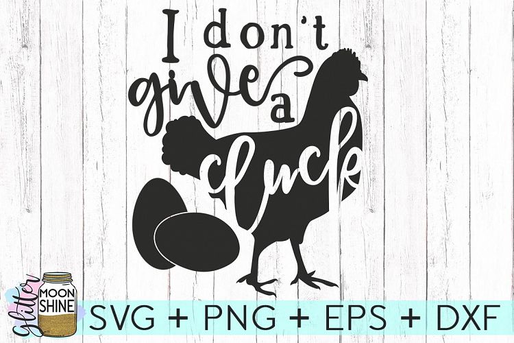 I Don't Give A Cluck SVG DXF PNG EPS Cutting Files