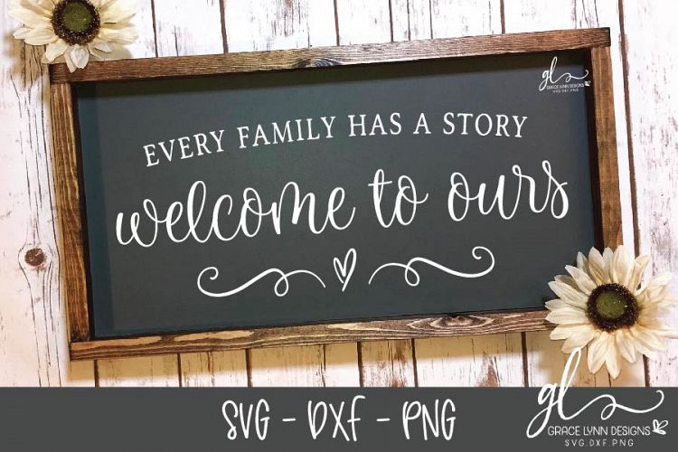 Every Family Has A Story Welcome To Ours - SVG Cut File