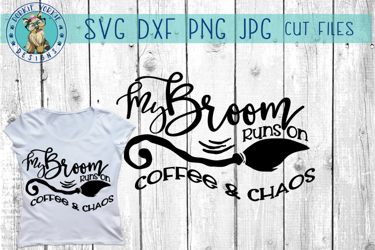 My Broom runs on Coffee & Chaos - Halloween - Witch - SVG Cu