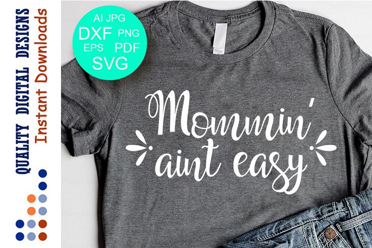 Mommin Aint Easy SVG Mom Life Svg Mom svg Cutting File Mom
