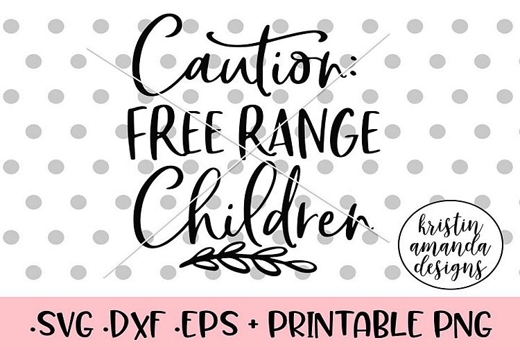 Caution Free Range Children Farmhouse Mom Life SVG Cut File