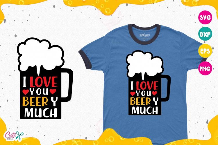 I love you beer y murch, Beer Sayings, Beer Humor svg