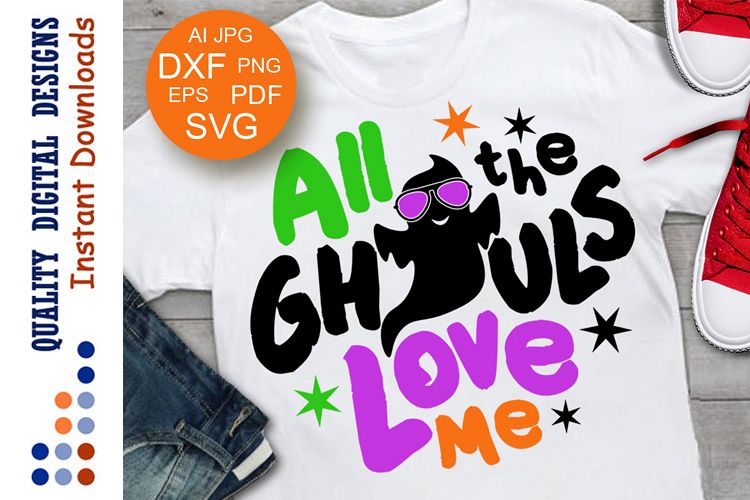 All the Ghouls Love Me svg file Happy Halloween svg