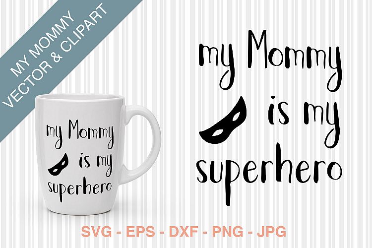 SVG - My Mommy is my superhero