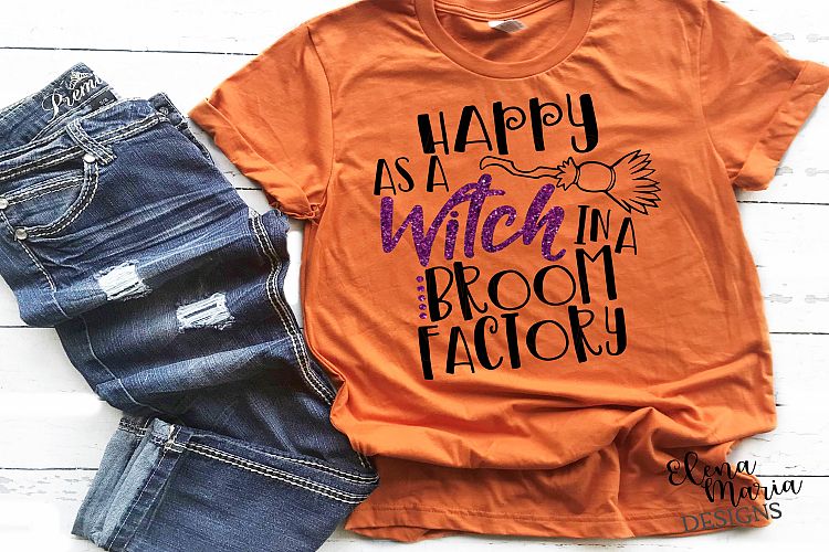 Halloween SVG File, Happy As A Witch In A Broom Factory SVG