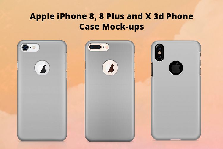Apple iPhone 8, 8 plus and X 3d case Mock-ups Back View