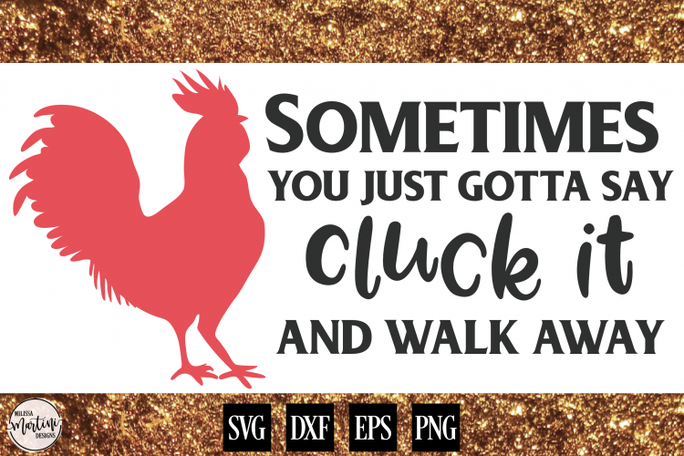 Sometimes You Just Gotta Say Cluck It and Walk Away