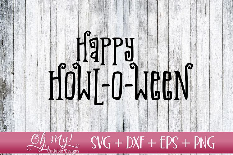 Happy Howl-o-ween - SVG DXF EPS PNG