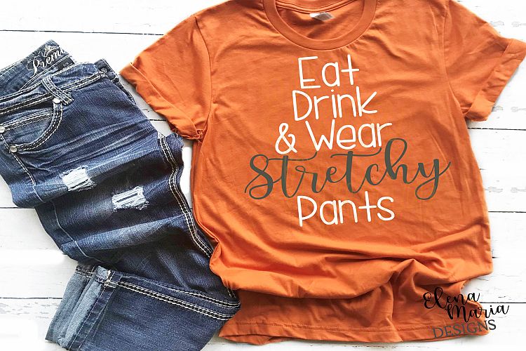 Thanksgiving SVG, Eat Drink And Wear Stretchy Pants