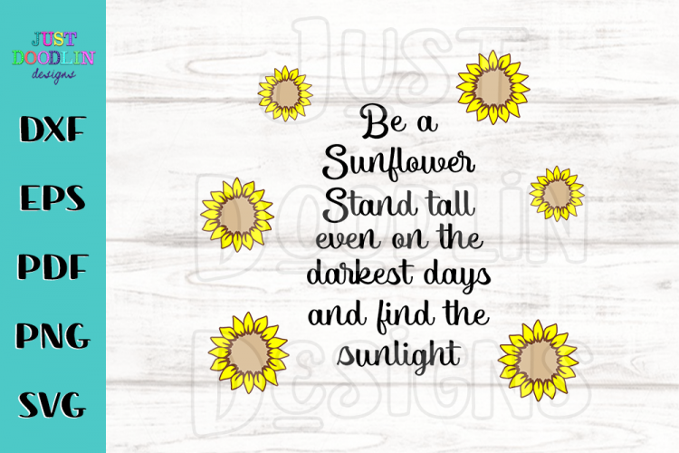 Download Be A Sunflower SVG file (315808) | SVGs | Design Bundles