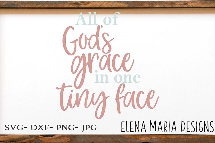 Christian Baby SVG, All Of Gods Grace In One Tiny Face SVG