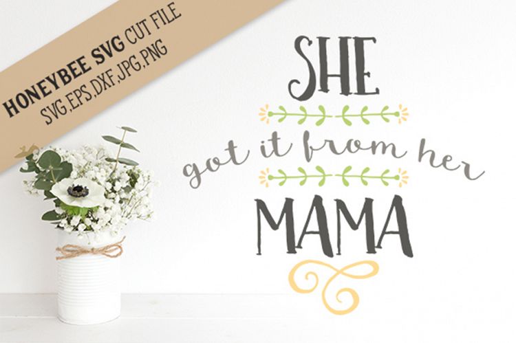 She Got it from her Mama SVG Cut File