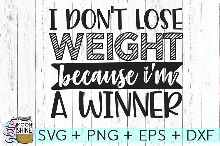 I Dont Lose Weight SVG DXF PNG EPS Cutting Files