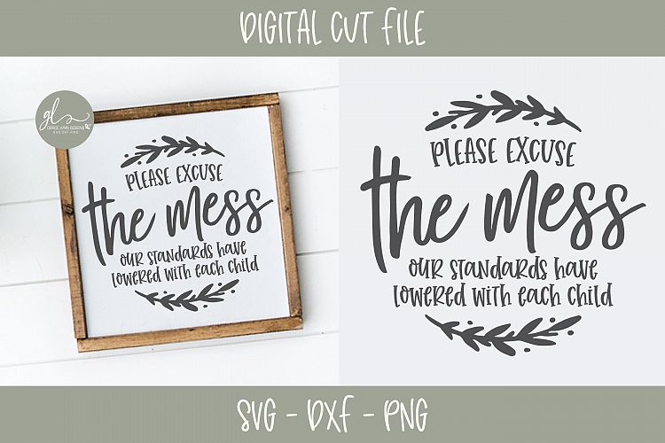Download Please Excuse The Mess Our Standards Have Lowered - SVG