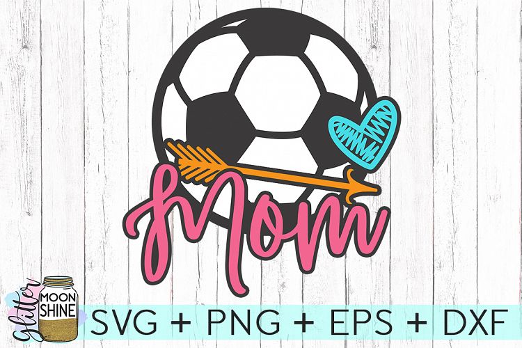 Soccer Ball Mom SVG DXF PNG EPS Cutting Files