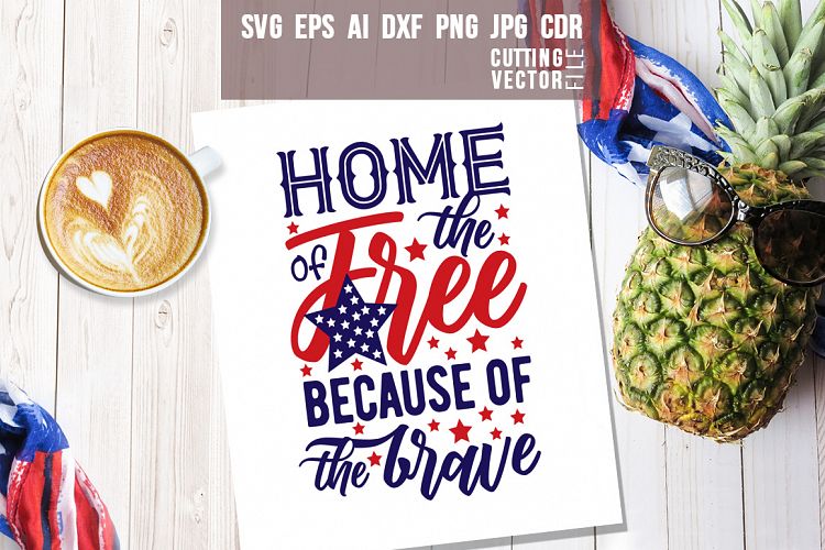 Home of the free because of the brave Quote - svg, eps, ai, cdr, dxf, png, jpg