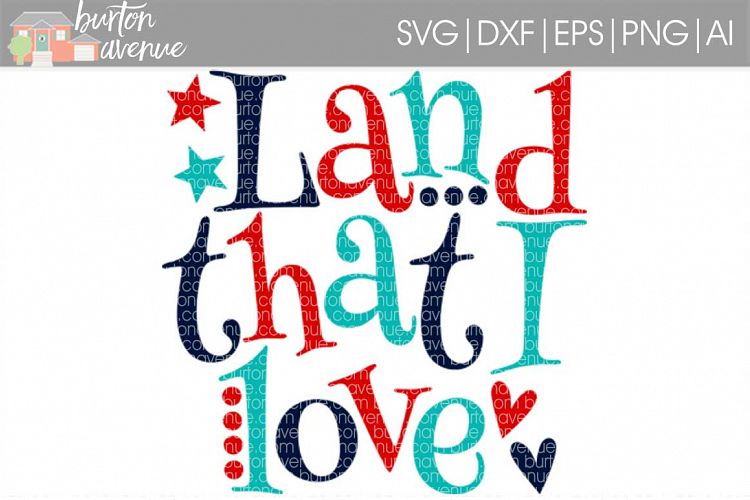 Land that I Love Patriotic SVG Cut File for Silhouette, Cricut, Electronic Cutters