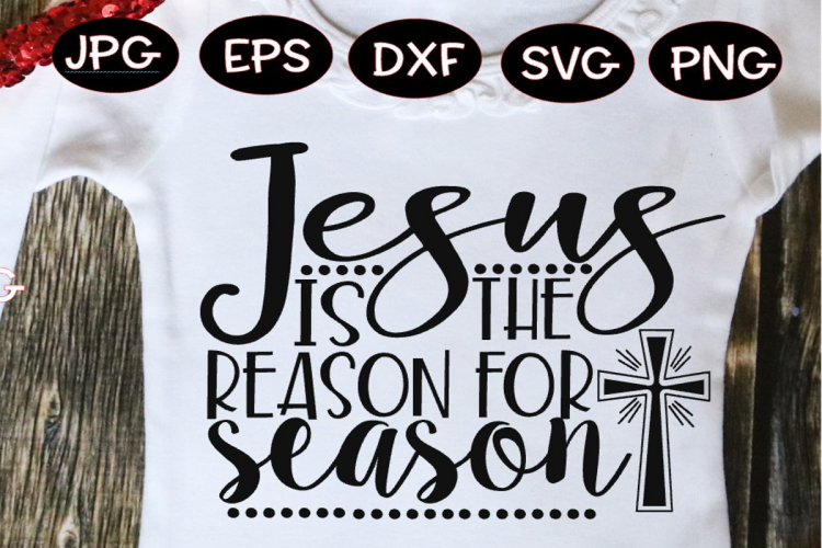 Jesus is the Reason for the Season svg, Christmas SVG, Jesus