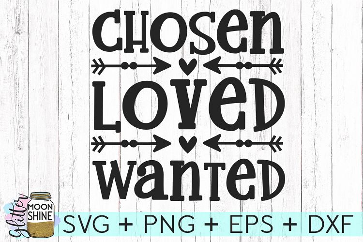 Chosen Loved Wanted SVG DXF PNG EPS Cutting Files