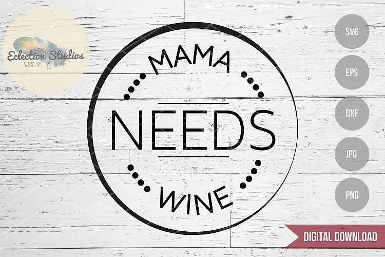 Download Mama Needs Wine SVG (90256) | Cut Files | Design Bundles