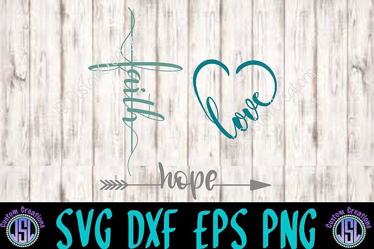 Faith, Hope, Love SVG, EPS, DXF, PNG Digital Download