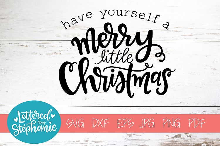 Handlettered SVG DXF, Have yourself a Merry little Christmas