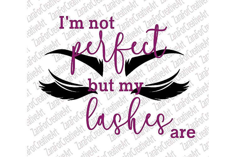 Im not perfect, but my lashes  SVG , DXF , PNG, Cutting files 