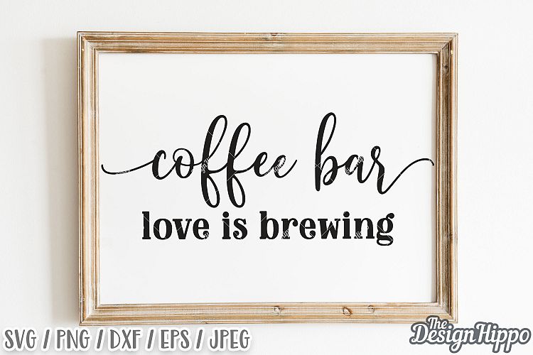 Download Coffee Bar Love Is Brewing SVG DXF PNG EPS Cricut Cut Files