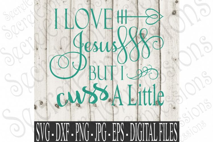 I Love Jesus But I Cuss A Little 86101 Svgs Design Bundles