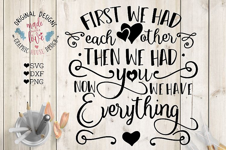 First We had Each other, Then We Had You, now we have Everything  Cut File  (SVG, DXF, PNG)