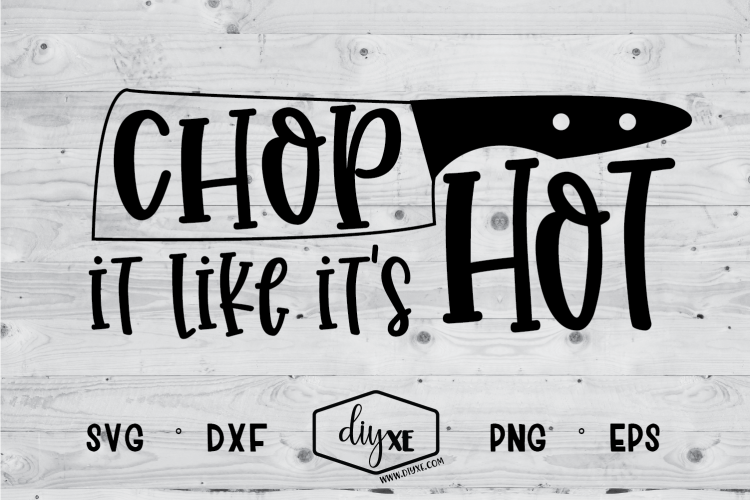 Download Chop It Like It's Hot - A Kitchen SVG Cut File (203285 ...