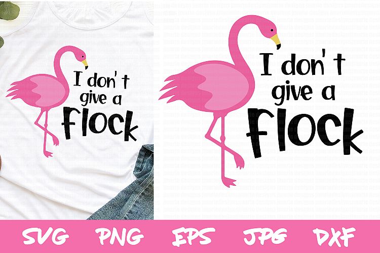 Download flamingo svg, I dont give a flock, funny svg, sublimation