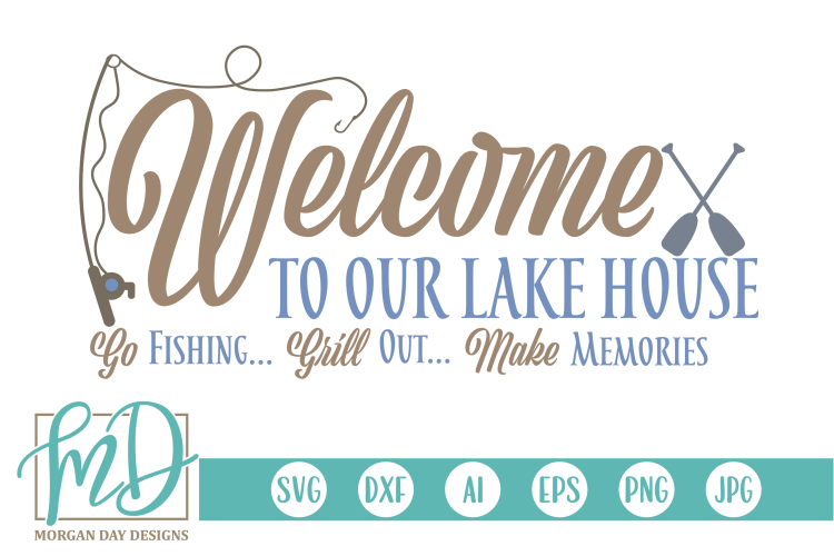 Lake - Summer - Welcome To Our Lake House SVG (34201) | SVGs | Design