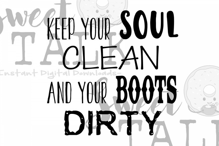 Keep your soul clean and your boots dirty-svg