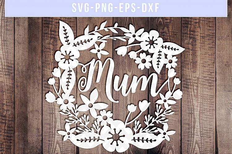 Mum SVG Cut File, Mother Papercut Template, DXF EPS PNG