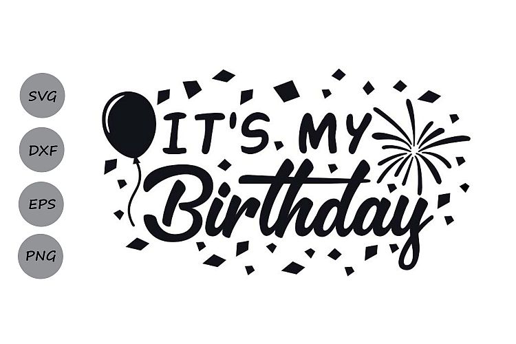 It's my birthday svg, birthday svg, birthday party svg. (191489) | SVGs