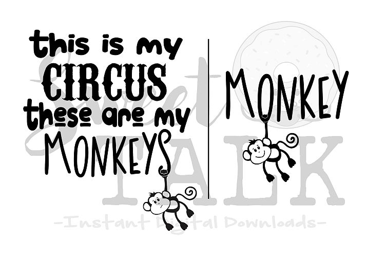 This is my circus, these are my monkeys -svg,dxf,png,jpg, Instant Digital Download