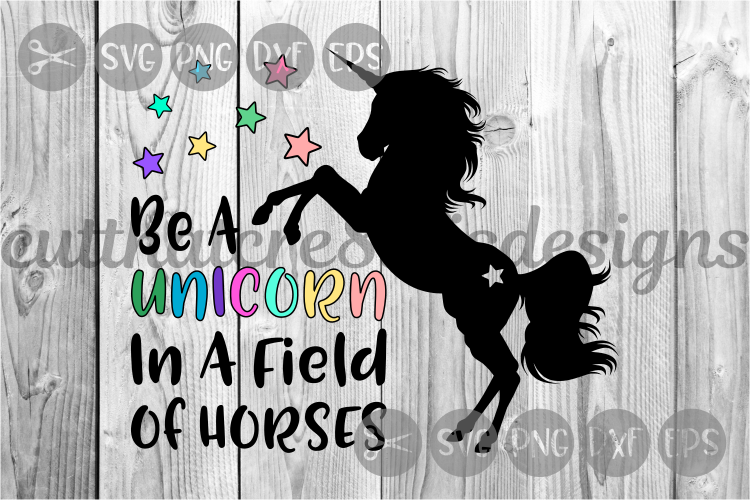 Be A Unicorn, Field Of Horses, Stars, Cut File, SVG.